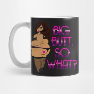 Big Butt So What? Mug